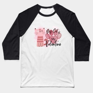 Cat is My Valentine - PINK COLOR Baseball T-Shirt